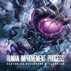 Human Improvement Process : Deafening Dissonant Millenium